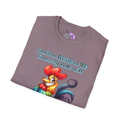 Don't Be Rude To Me... (Rooster) Adult T-shirt