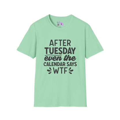 After Tuesday Even The Calendar says WTF Adult T-shirt
