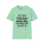 After Tuesday Even The Calendar says WTF Adult T-shirt