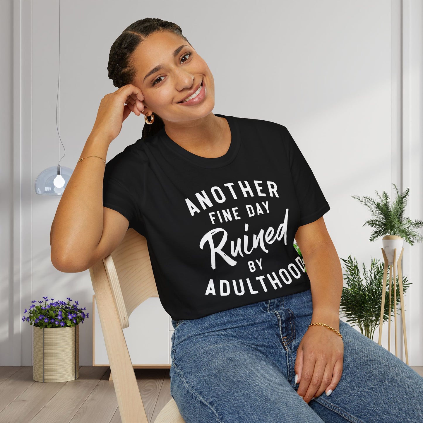 Another Fine Day Ruined By Adulthood Adult T-shirt