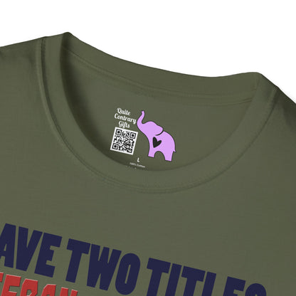 I Have 2 Titles: Veteran & Grumpy Old Man... Adult T-Shirt