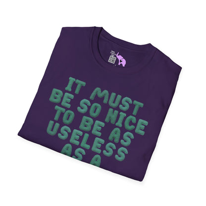 It Must Be Nice to Be As Useless As a Knitted Umbrella Adult T-shirt