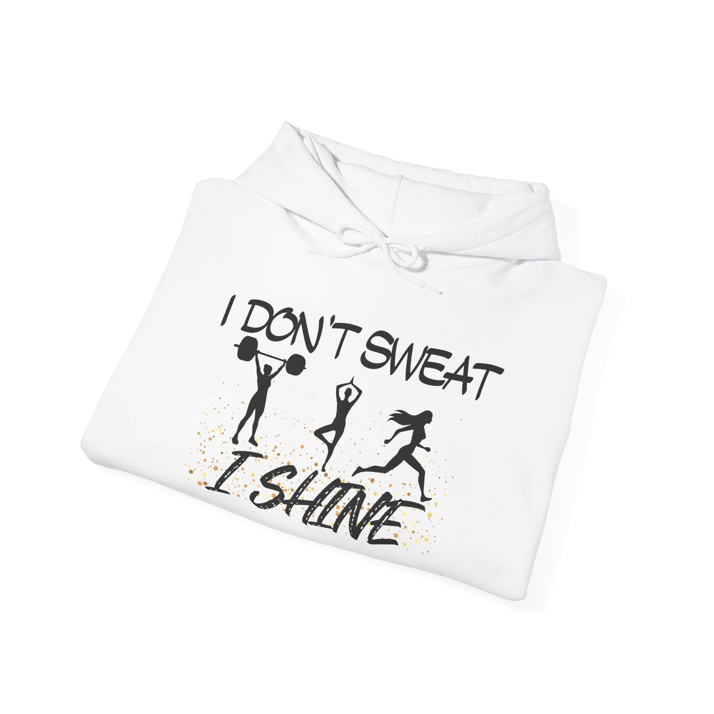 I Don't Sweat I Shine Heavy Blend™ Hooded Sweatshirt