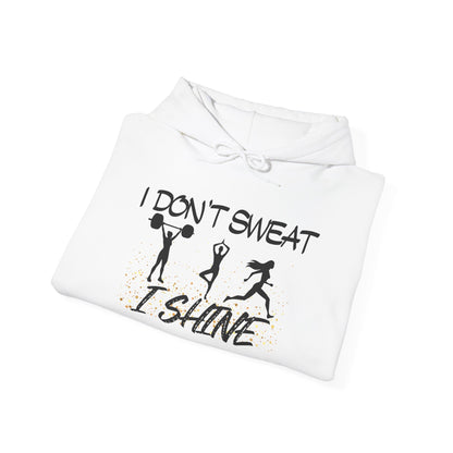 I Don't Sweat I Shine Heavy Blend™ Hooded Sweatshirt