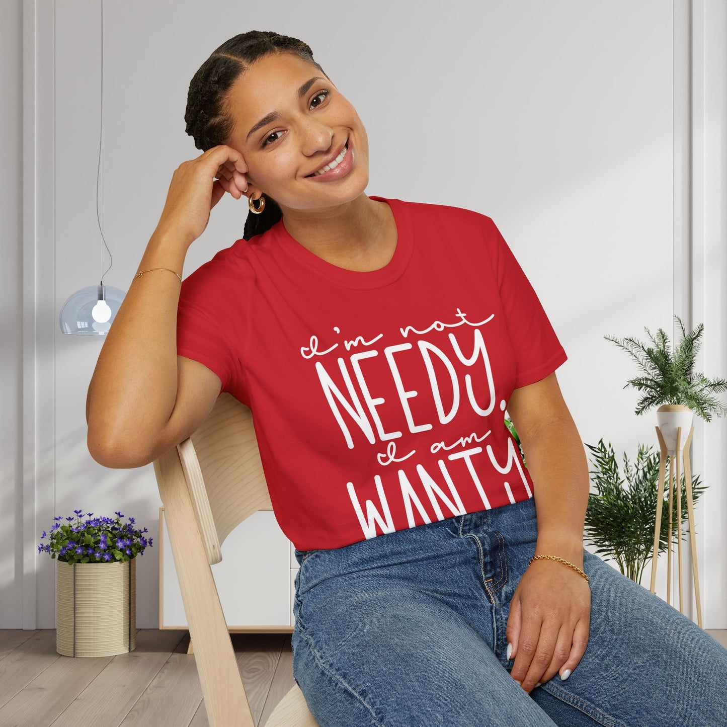 I'm Not Needy I Am Wanty Adult T-shirt