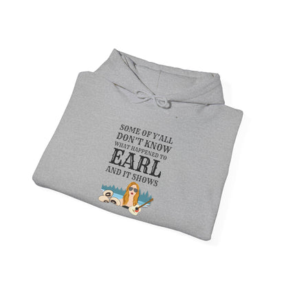 Some Of Y'all Don't Know What Happened To Earl... Heavy Blend™ Hooded Sweatshirt
