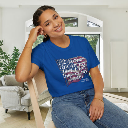 I'd Rather Die On My Feet Than Live On My Knees Adult T-shirt