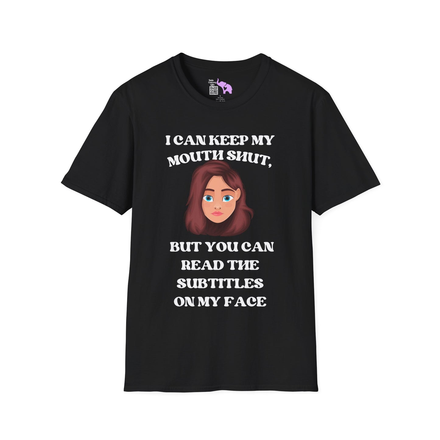 I Can Keep My Mouth Shut, But You Can Read The Subtitles On My Face Adult T-shirt