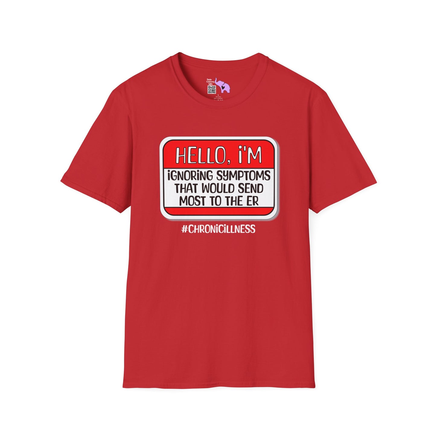Hello, I'm Ignoring Symptoms That Would Send Most To The ER Adult T-shirt