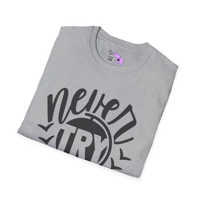 Never Try Never Know Adult T-shirt