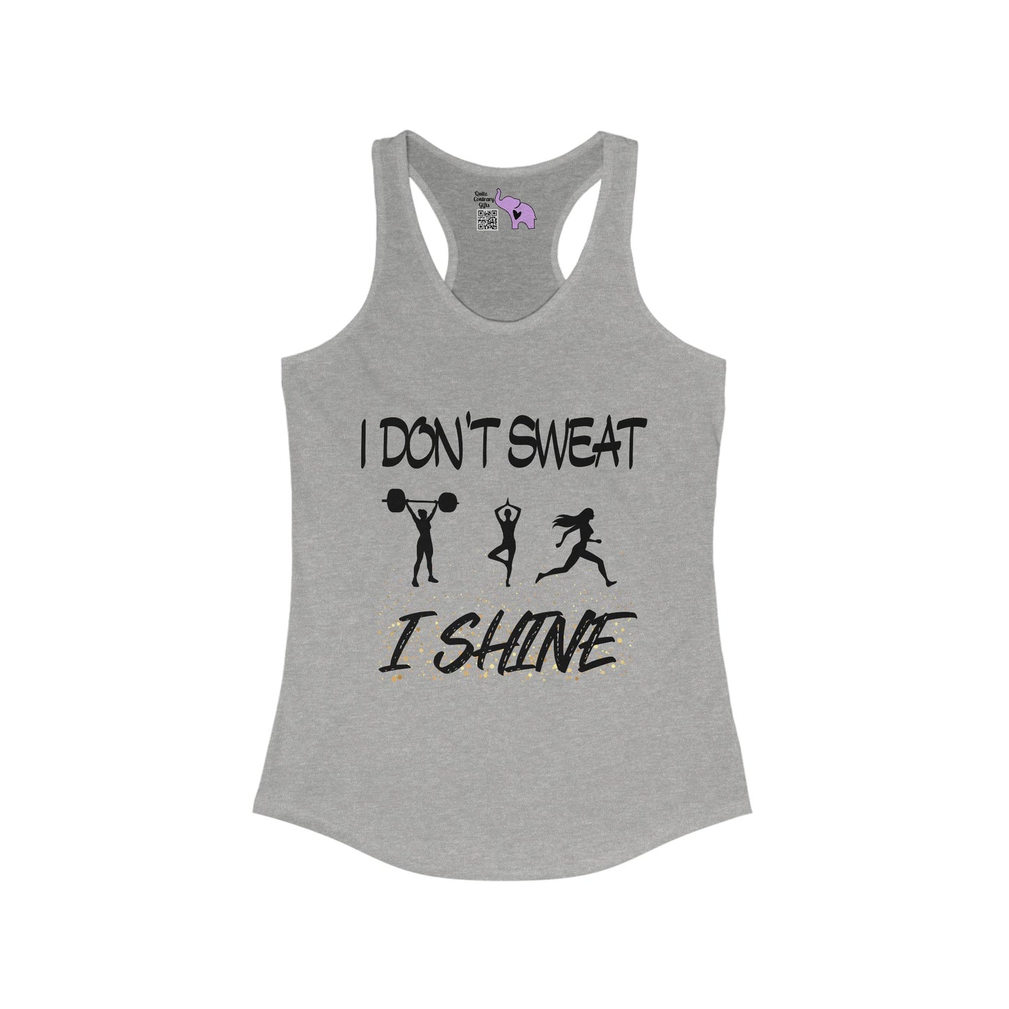 I Don't Sweat, I Shine Women's Ideal Racerback Tank