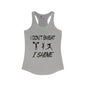 I Don't Sweat, I Shine Women's Ideal Racerback Tank