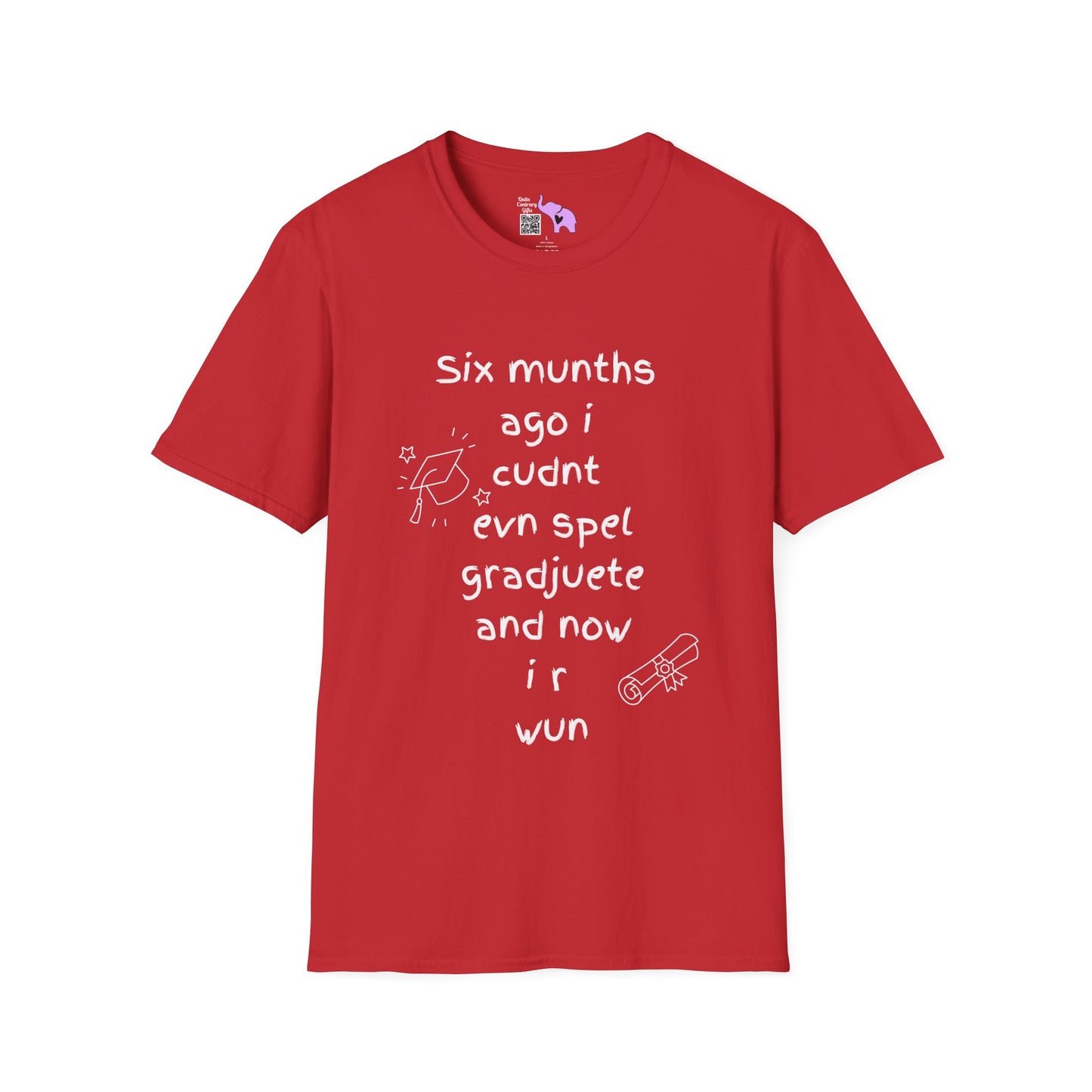 Six Munths Ago I Cudnt Evn Spel Gradjuete... Adult T-shirt