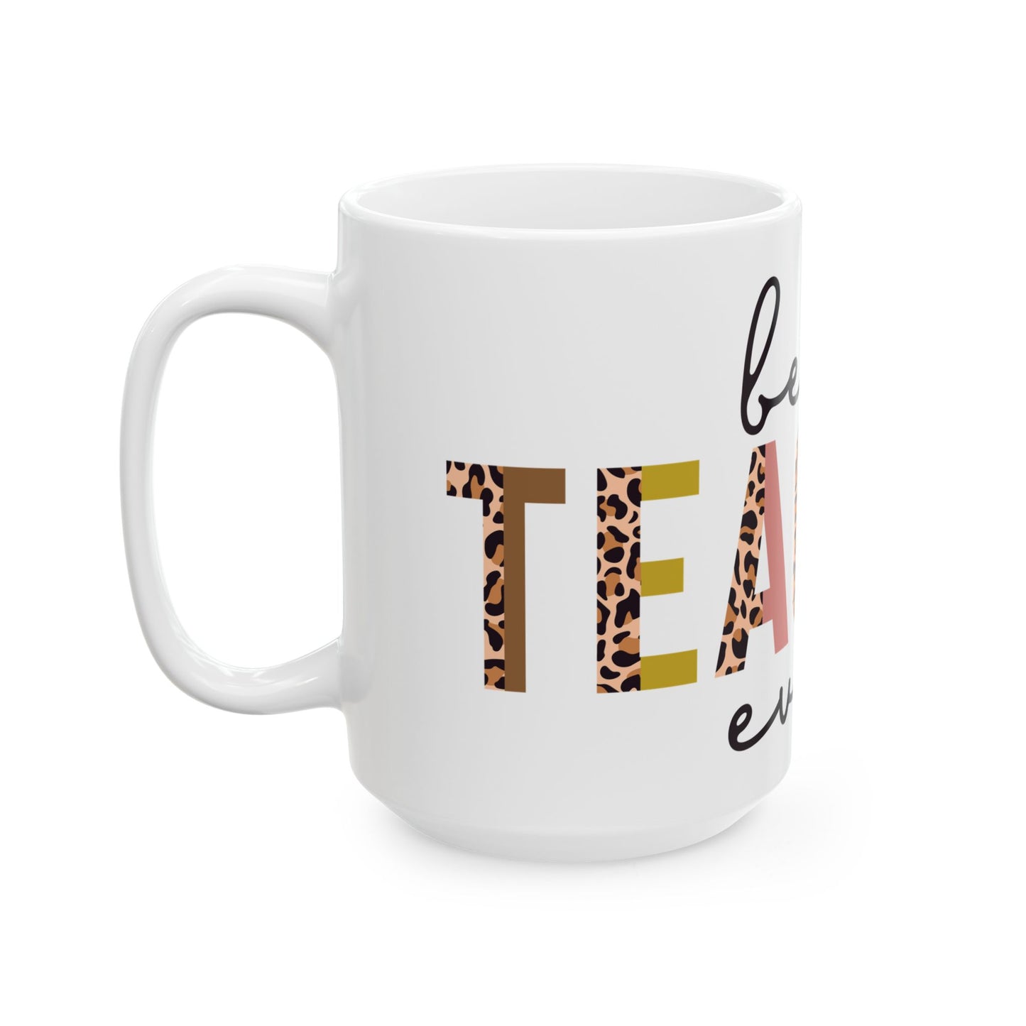 Best Teacher Ever Ceramic Mug, (11oz, 15oz)