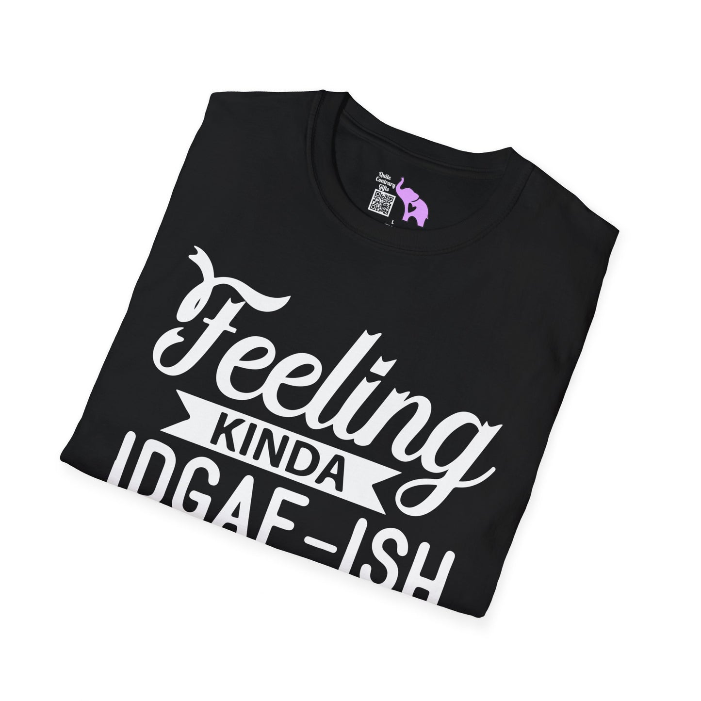 Feeling Kinda IDGAF-ish Today T-shirt