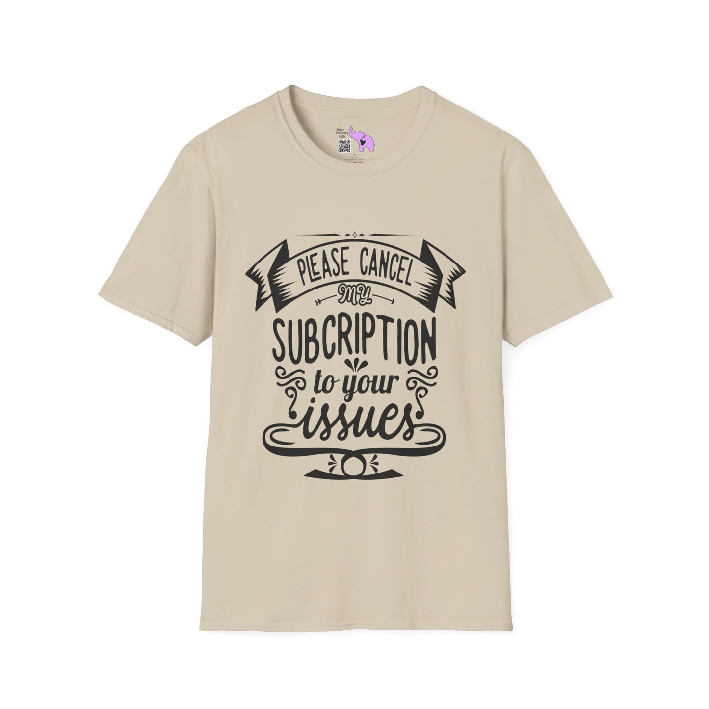 Please Cancel My Subscriptions to Your Issues T-shirt