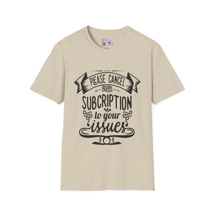 Please Cancel My Subscriptions to Your Issues T-shirt