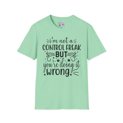 I'm Not A Control Freak But You're Doing It Wrong Adult T-shirt