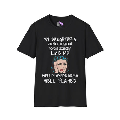 My Daughters Are Turning Out To Be Exactly Like Me... Adult T-shirt