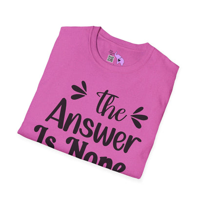 The Answer is Nope Adult T-shirt