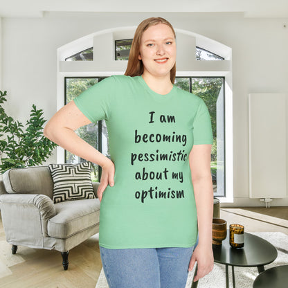 I am Becoming Pessimistic About my Optimism Adult T-shirt