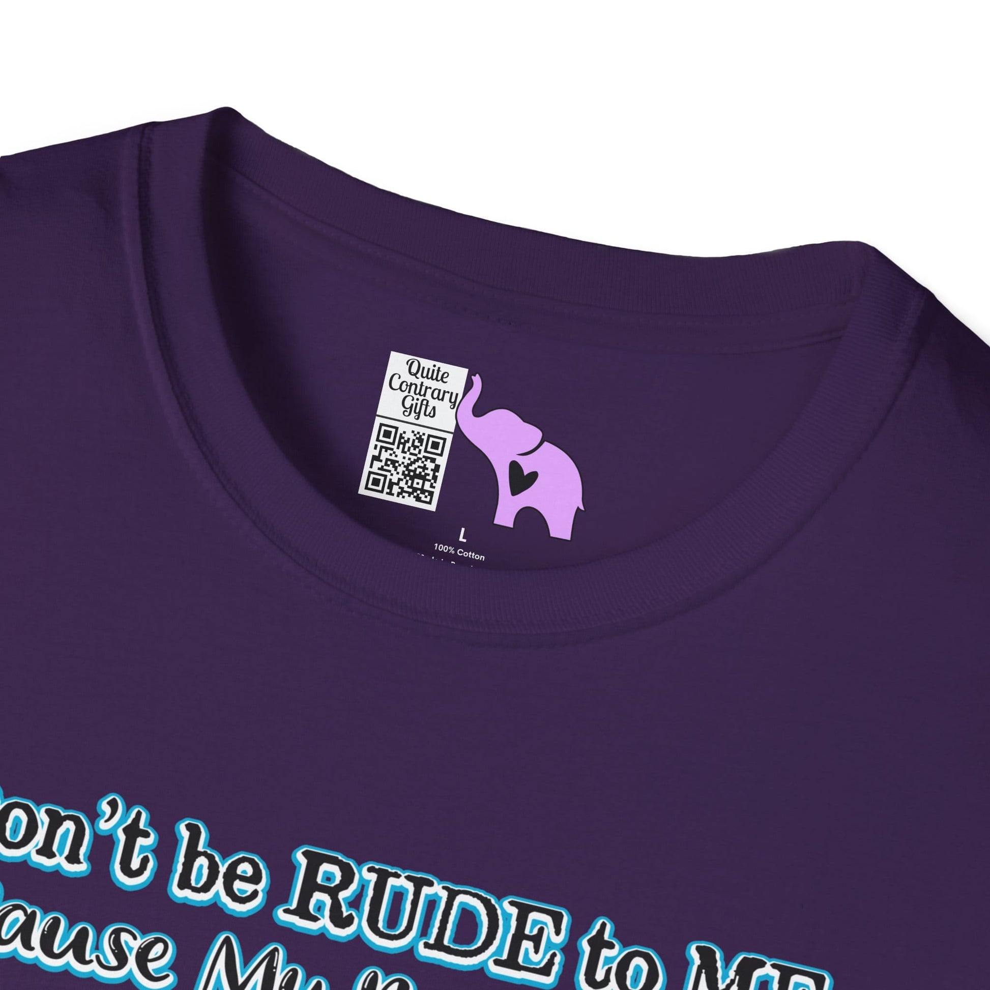 Don't Be Rude to Me 'Cause My Rude Will Outrude Your Rude & You Will Cry Adult T-shirt