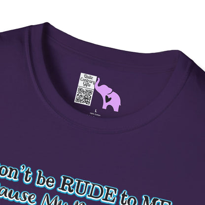 Don't Be Rude to Me 'Cause My Rude Will Outrude Your Rude & You Will Cry Adult T-shirt