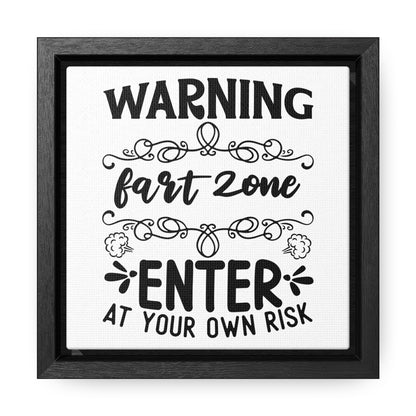 Warning Fart Zone Enter At Your Own Risk Canvas Wraps, Square Frame