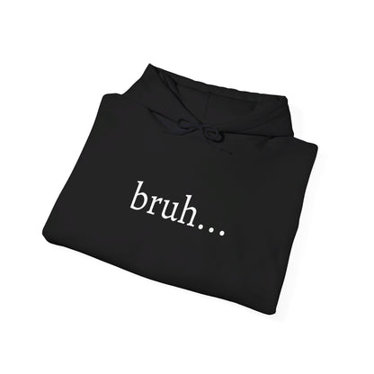 bruh... Heavy Blend™ Hooded Sweatshirt