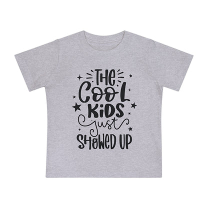 The Cool Kids Just Showed Up Infant T-Shirt