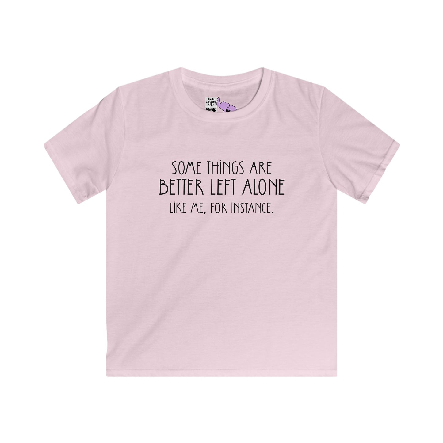 Some Things Are Better Left Alone Like Me For Instance Youth Softstyle Tee