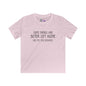 Some Things Are Better Left Alone Like Me For Instance Youth Softstyle Tee
