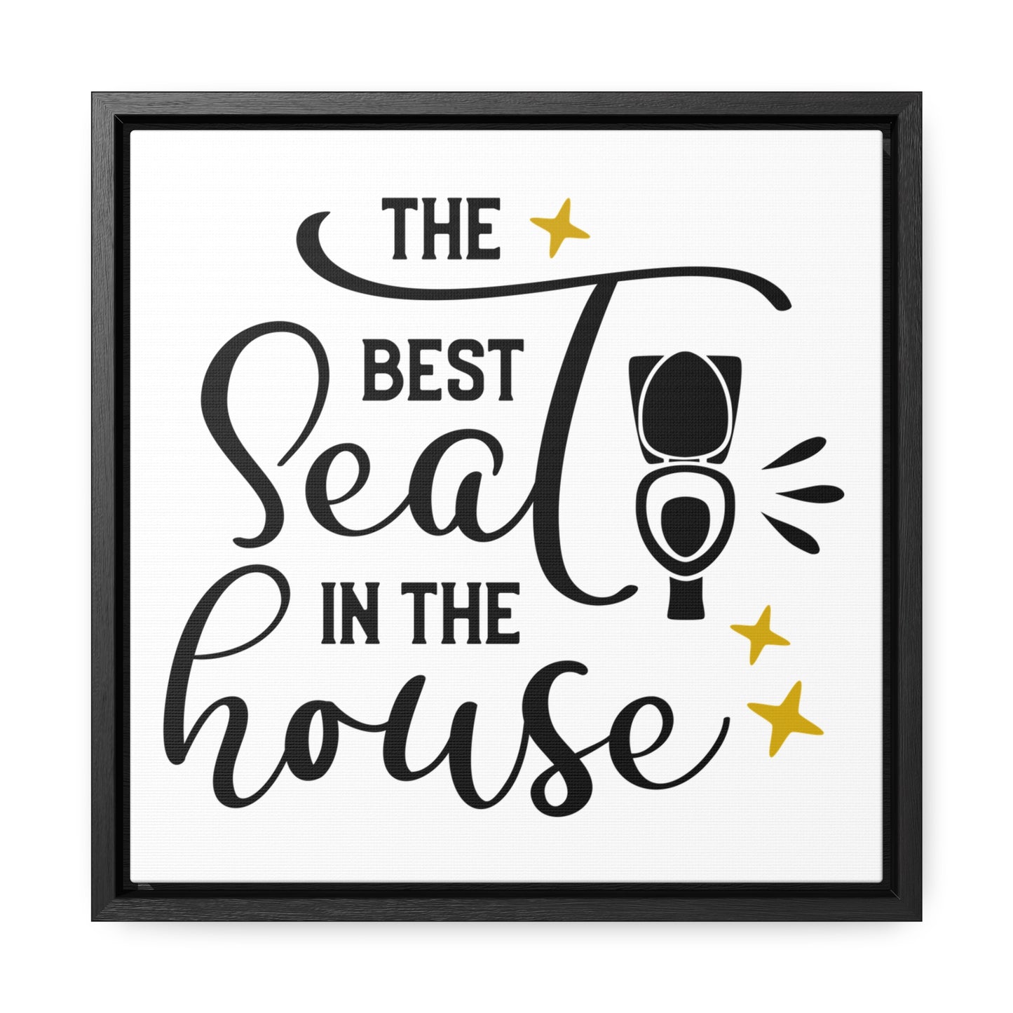 The Best Seat In The House Canvas Wraps, Square Frame