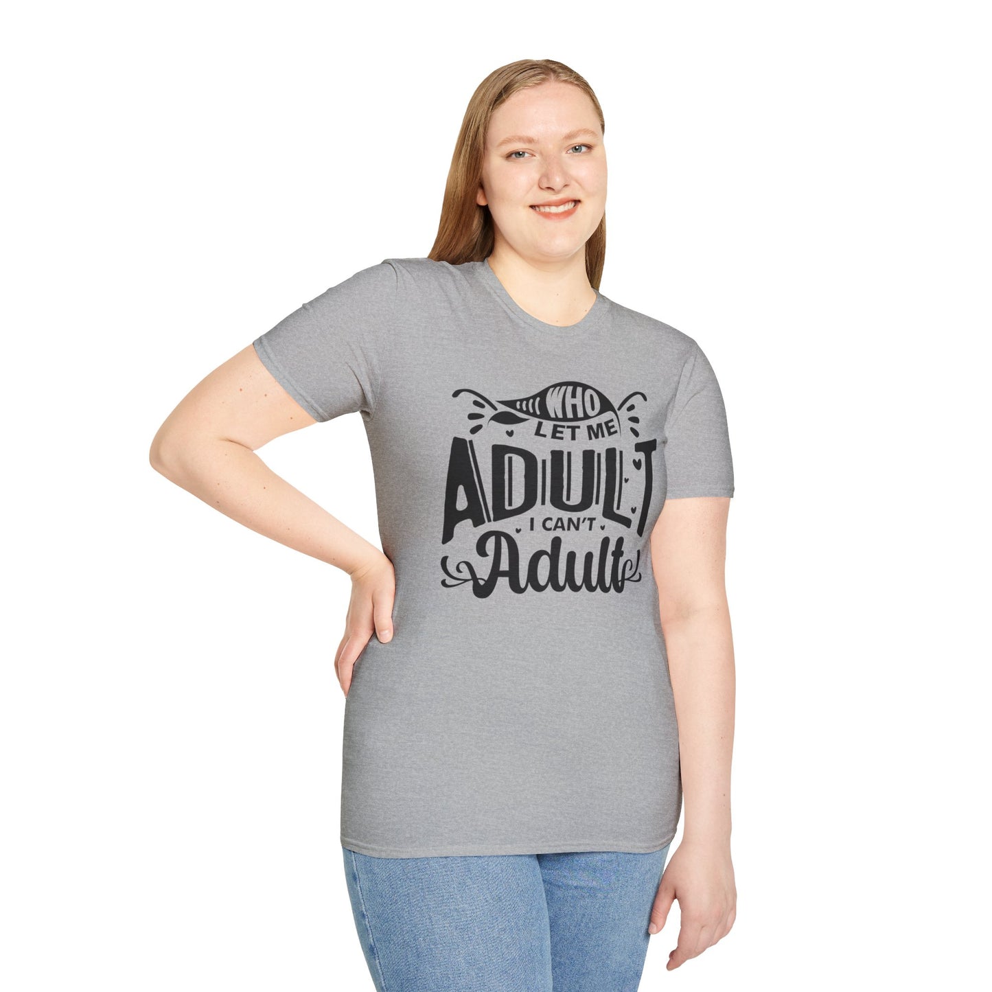 Who Let Me Adult I Can't Adult T-shirt