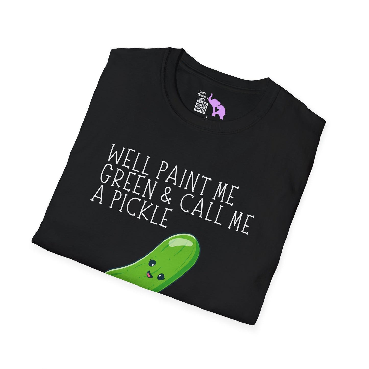 Well Paint Me Green & Call Me a Pickle... Adult T-shirt