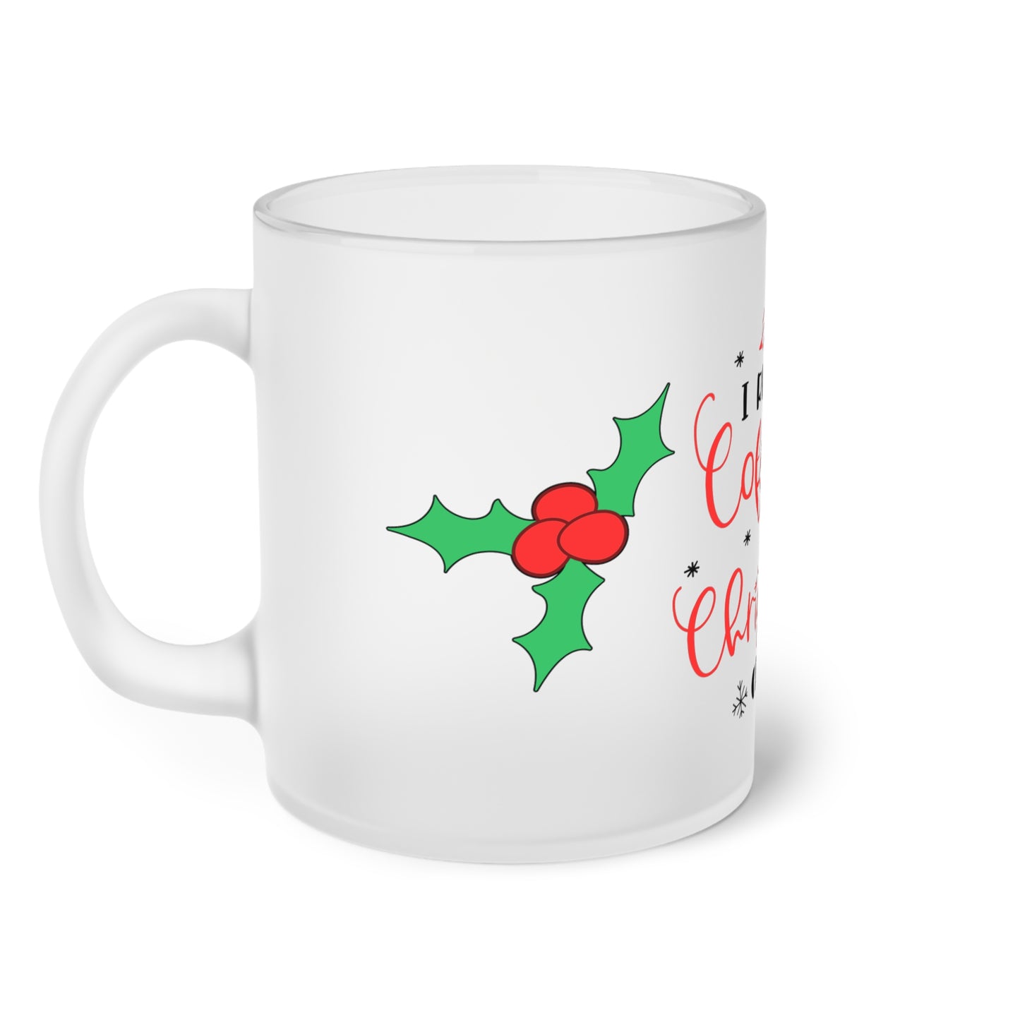 I Run On Coffee & Christmas Cheer w/Mistletoe Frosted Glass Mug