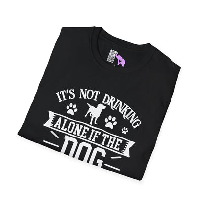 It's Not Drinking Alone If Your Dog Is Home Adult T-shirt