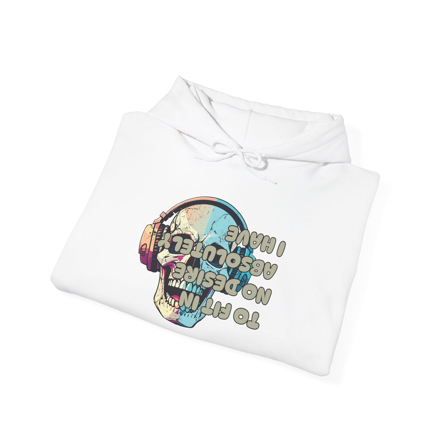I Have Absolutely No Desire To Fit In Adult Heavy Blend™ Hoodie