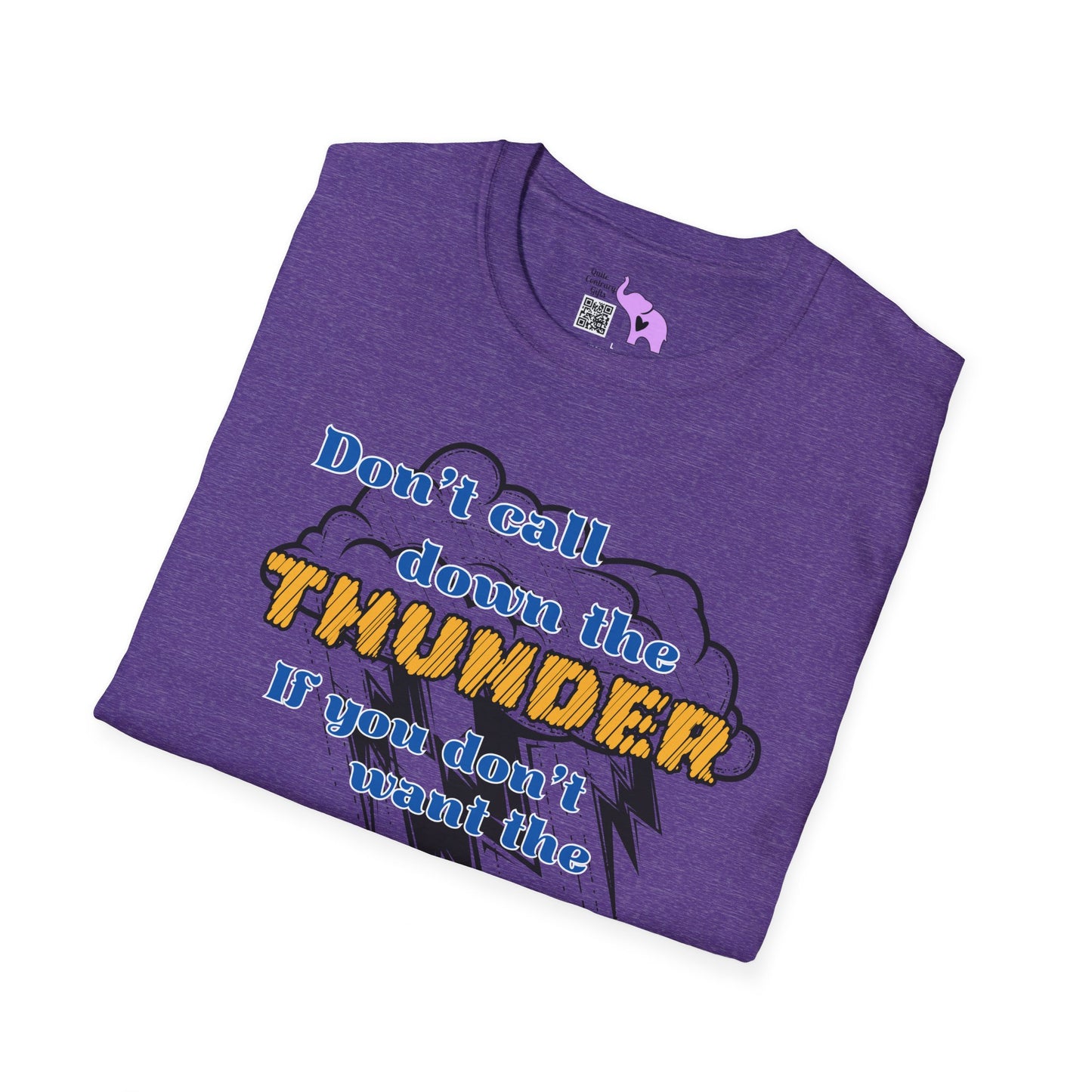 Don't Call Down The Thunder If You Can't Take The Heat T-shirt