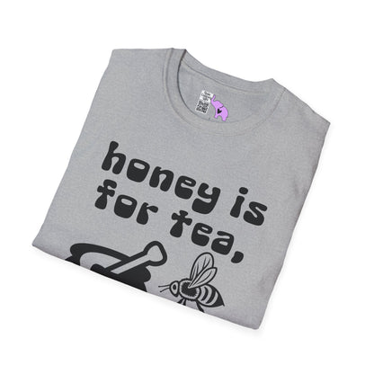 Honey Is For Tea Not Me Adult T-shirt