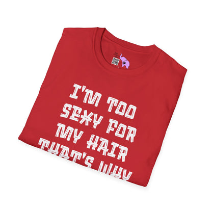 I'm Too Sexy For My Hair That's Why It's Not There Adult T-shirt