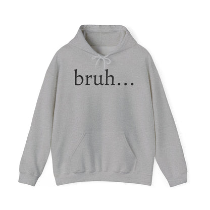 bruh... Heavy Blend™ Hooded Sweatshirt