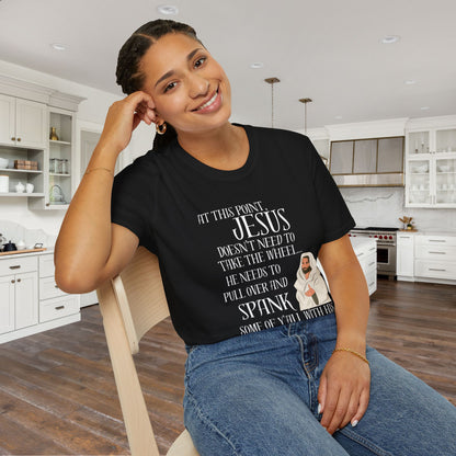 At This Point, Jesus Doesn't Need To Take The Wheel...  Adult T-shirt
