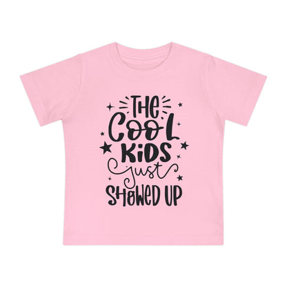 The Cool Kids Just Showed Up Infant T-Shirt