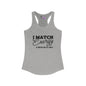 I Match Energy So How We Gon' Act Women's Ideal Racerback Tank
