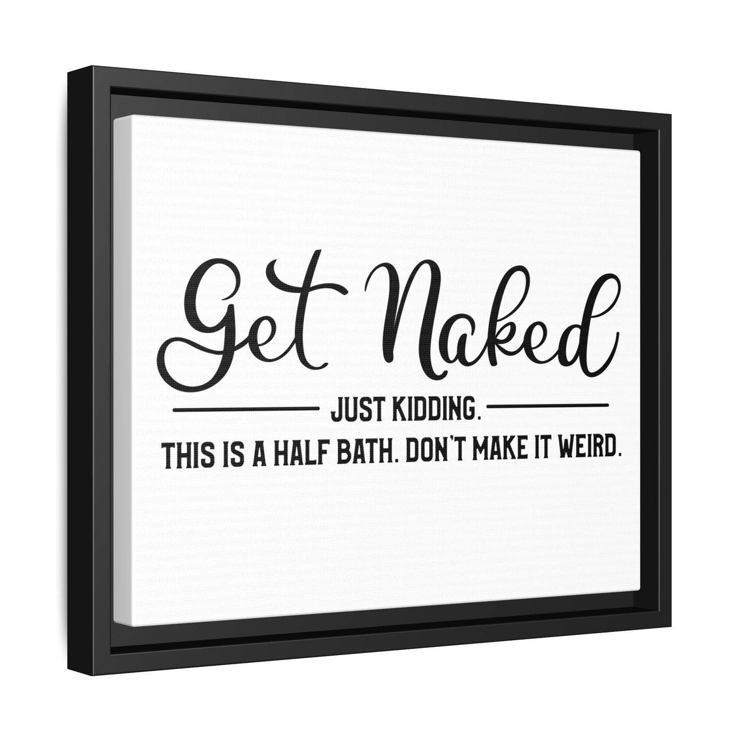 Get Naked Just Kidding This Is A Half Bath... Framed Canvas Bathroom Art