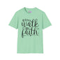 Walk By Faith (2) Adult T-shirt