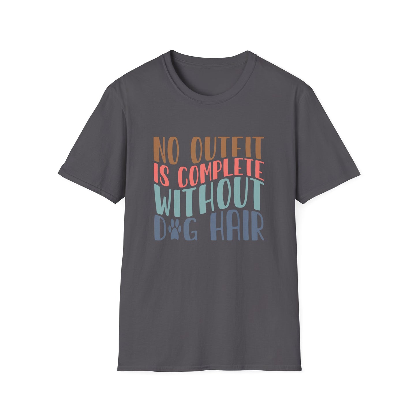 No Outfit is Complete Without Dog Hair Adult T-shirt