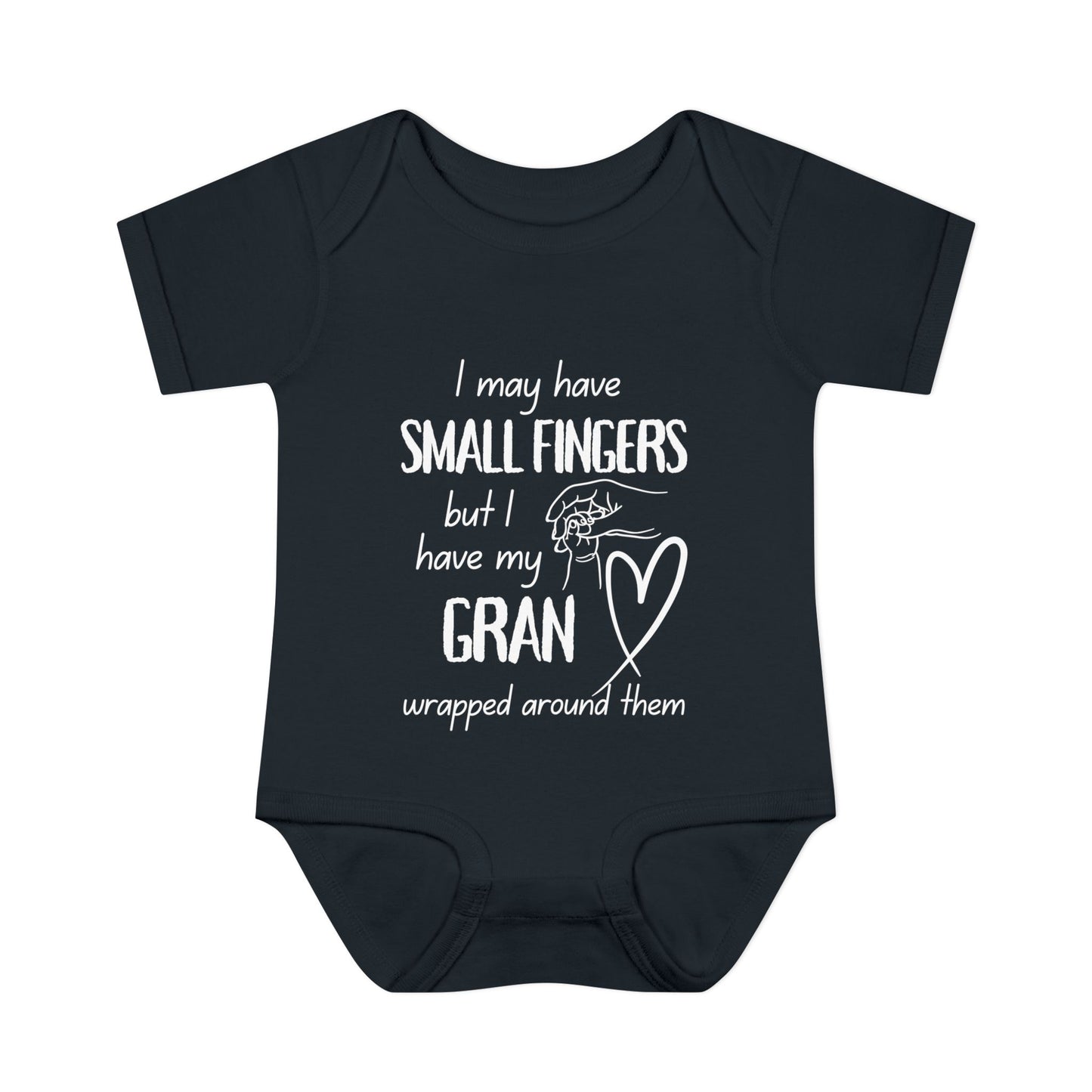 I May Have Small Fingers But I Have My GRAN Wrapped Around Them Infant Baby Rib Bodysuit