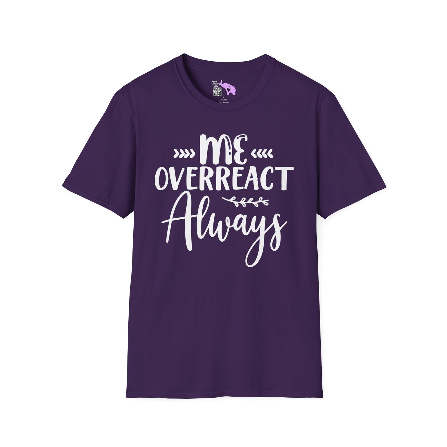 Me Overreact Never Adult T-shirt